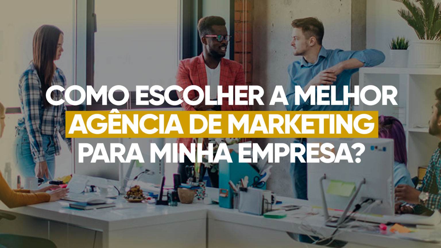 Como Escolher A Melhor Agência De Marketing Digital Em 2023